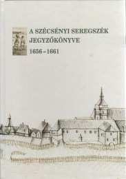 Szabó András Péter (szerk.): A szécsényi seregszék jegyzőkönyve 1656-1661